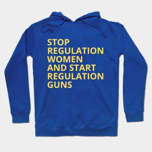 Stop regulating women and start regulating guns - Gun control, Pro choice Essential Hoodie